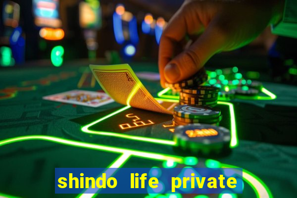 shindo life private server codes